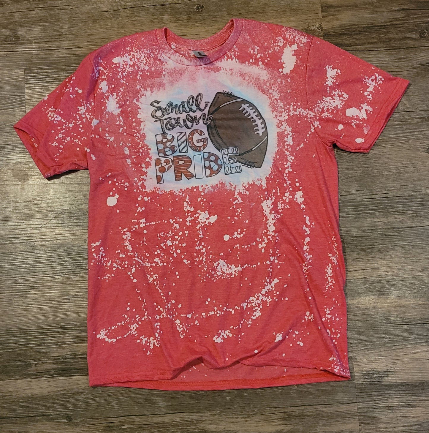 Small Town Big Pride Football Bleach (or no bleach) Style Shirt